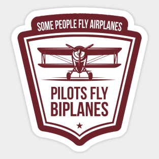 Some People Fly Airplanes Pilots Fly Biplanes Aviation Tee Sticker